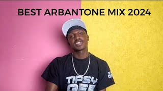 Best of Kenyan Arbantone Mix 2024  Ybw Smith Gody Tennor Tipsy Gee Lil Maina Vdj Panther [upl. by Renzo602]