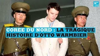 Corée du Nord  la tragique histoire dOtto Warmbier [upl. by Bollen]