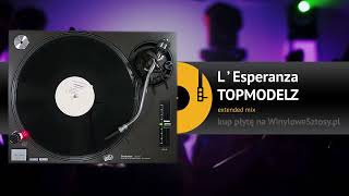 TOPMODELZ  LEsperanza extended mix [upl. by Nairim]