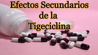 Efectos Secundarios de la Tigeciclina [upl. by Mya29]