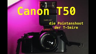 Canon T50  Die Point and Shoot der TSerie [upl. by Vivian895]