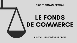 Le fonds de commerce définition vente nantissement  Cours de droit commercial [upl. by Gladwin]