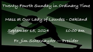 TwentyFourth Sunday in Ordinary Time  Mass at Our Lady of Lourdes  Oakland  September 15 2024 [upl. by Eirret]