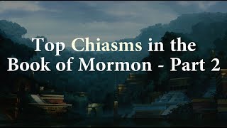 Top Chiasms in the Book of Mormon Part 2 Knowhy 352 [upl. by Dnalyar969]