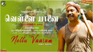 Vellai Yaanai  Nellu Vaasam Lyric Video  Samuthirakani  Santhosh Narayanan  Subramaniam Siva [upl. by Llenram905]