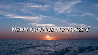 LONR  Wenn Kontinente tanzen official video [upl. by Ahsyad]