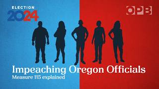 Oregon Measure 115 Impeachment Explained  Elections 2024  OPB [upl. by Elletnuahc]