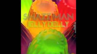 Shazz Man feat Julie Anne Higgins  Jelly Belly [upl. by Zilber928]