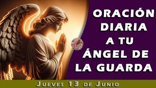 😇Solicita La Intercesión de Tu Ángel de la Guarda🙏🏼Tu Mediador Espiritual  Jueves 13 Junio [upl. by Adlanor622]