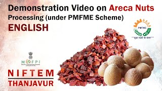 Demonstration Video on Areca Nuts Processing under PMFME Scheme  ENGLISH [upl. by Simetra]