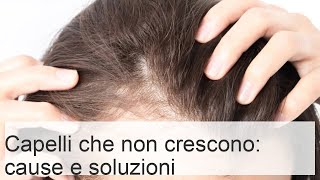 Capelli che crescono lentamente o male cause e soluzioni [upl. by Tessler]