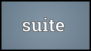 Suite Meaning [upl. by Mathilda]