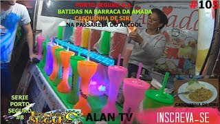 PORTO SEGURO B A BARRACA DA AMADA CASQUINHA DE SIRI NA PASSARELA DO ÃLCOOL EP 8 ALAN TV 105 [upl. by Birkner]