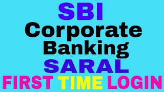 Hindi SBI Corporate Internet banking SARALfirst time login Step BY Step Process net Banking [upl. by Goober]