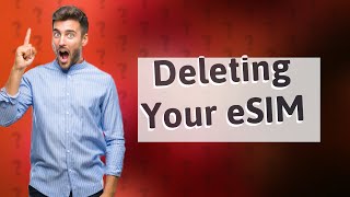 Is it okay to delete eSIM [upl. by Maffei]