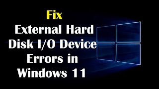 How to Fix External Hard Disk IO Device Errors in Windows 11 [upl. by Gothard]