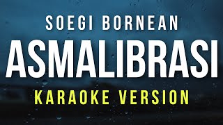 Asmalibrasi  Soegi Bornean Karaoke [upl. by Kieger]