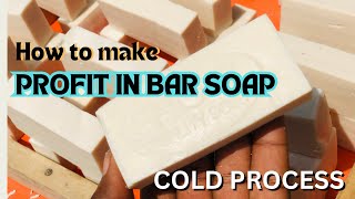 HOW TO MAKE PROFIT IN BAR SOAP USING COLD PROCESS [upl. by Thorne720]