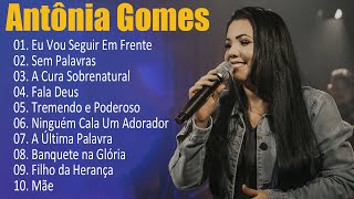 Antônia Gomes 2024  CD COMPLETO  As Melhores Músicas Gospel Mais Tocadas 2024 antoniagomes [upl. by Vokaay]