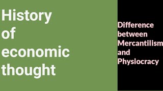 History of economic thought Difference between Mercantilism and Physiocracy [upl. by Arleen]