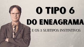 O TIPO 6 DO ENEAGRAMA E SEUS SUBTIPOS  OS ENEATIPOS [upl. by Imas486]