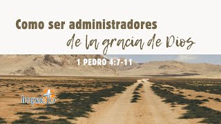 ¿Cómo ser administradores de la gracia de Dios  1 de Pedro 4 711 [upl. by Nareik]