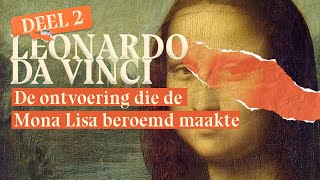 Leonardo da Vinci De ontvoering die de Mona Lisa beroemd maakte  22 [upl. by Aihsia]