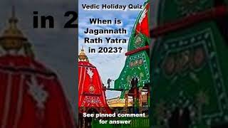 Vedic Holiday Quiz When is Jagannath Rath Yatra in 2023 shorts [upl. by Ule]