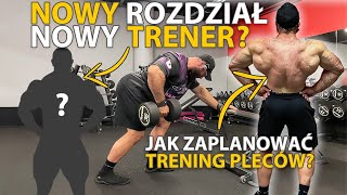 NOWY TRENER  NOWY ROZDZIAŁ  JAK ZAPLANOWAĆ TRENING PLECÓW [upl. by Kela49]