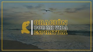 ORACIÓN por mi vida ESPIRITUAL  ORACIONES cristianas PODEROSAS  Mi Refugio está en Dios [upl. by Katey710]