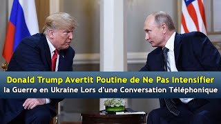 Trump Avertit Poutine de Ne Pas Intensifier la Guerre en Ukraine Lors dune Conversation  AC3T [upl. by Meda]