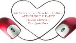 CONTRA EL VIENTO DEL NORTE Audiolibro 1ª parte Por Joan Mora [upl. by Lila]