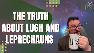 The Truth About Lugh and Leprechauns  Jon OSullivan  Irish Pagan School [upl. by Jinny]