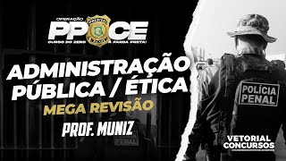 Revisão de Administração Pública  Ética  Polícia Penal do Ceará  PÓSEDITAL PPCE  Prof Muniz [upl. by Gentes]