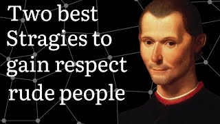 Two Machiavellian Strategies to Command Respect from Rude People [upl. by Bernardina]