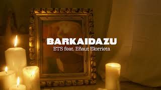 ETS  Barkaidazu ft Eñaut Elorrieta [upl. by Babita297]