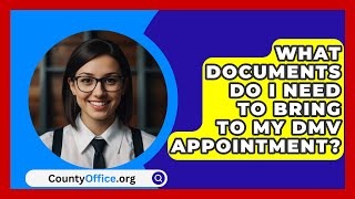 What Documents Do I Need to Bring to My DMV Appointment  CountyOfficeorg [upl. by Esinwahs]