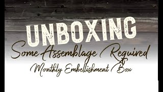 Unboxing Video Some Assemblage Required Embellishment Box October 2024 [upl. by Lertnahs]