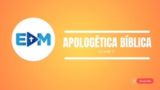 EDM  Apologética Bíblica  Clase 2 [upl. by Myca]