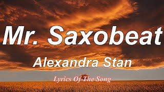 Alexandra Stan  Mr Saxobeat Lyrics [upl. by Yentyrb]