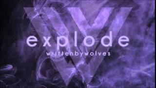 Written by Wolves  Explode [upl. by Eiramave898]