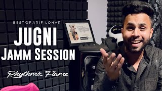 Jugni  Jamm session  Rhythmic Flame  Arif Lohar [upl. by Norag]