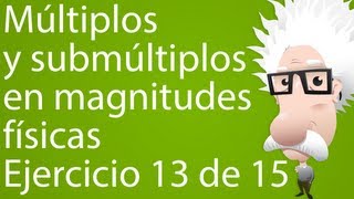 Uso de prefijos múltiplos y submúltiplos en física Ejercicio 13 de 15 [upl. by Nyrrat480]