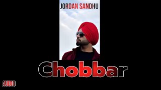 Chobbar Audio Track By Jordan Sandhu [upl. by Carlson]