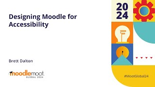 Designing Moodle for Accessibility  MoodleMoot Global 2024 [upl. by Saito335]