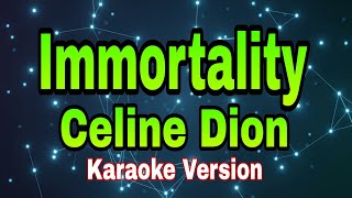 Immortality  Celine Dionkaraoke version [upl. by Esilegna]