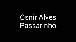 Osnir AlvesPassarinho [upl. by Halle818]