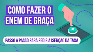 COMO FAZER O ENEM DE GRAÇA passo a passo para pedir a isenção da taxa [upl. by Airdnax]