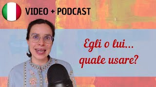 Egli o lui… quali pronomi usare  Podcast in italiano semplice  Episodio 113 [upl. by Ettesel]