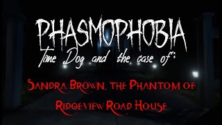 Phasmophobia The Case of Sandra Brown the Phantom of Ridgeview Road House [upl. by Ferriter684]